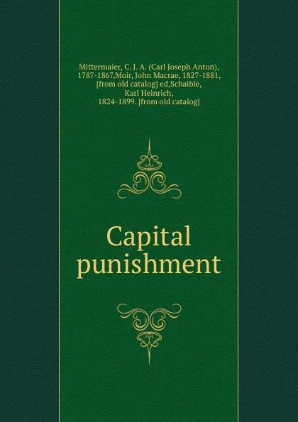 Обложка книги Capital punishment, Carl Joseph Anton Mittermaier