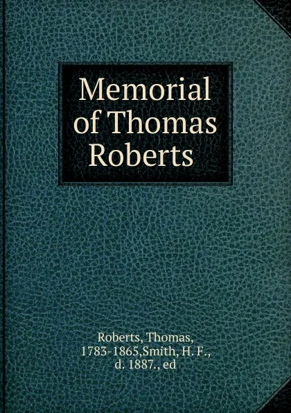 Обложка книги Memorial of Thomas Roberts, Thomas Roberts