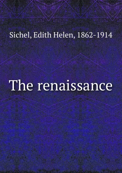 Обложка книги The renaissance, Edith Helen Sichel