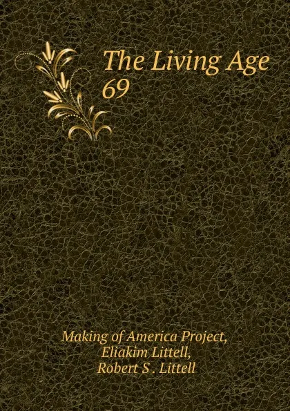 Обложка книги The Living Age. 69, Eliakim Littell