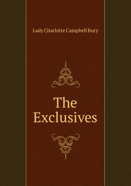 Обложка книги The Exclusives, Lady Charlotte Campbell Bury