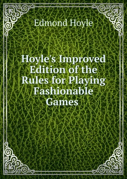 Обложка книги Hoyle.s Improved Edition of the Rules for Playing Fashionable Games ., Edmond Hoyle