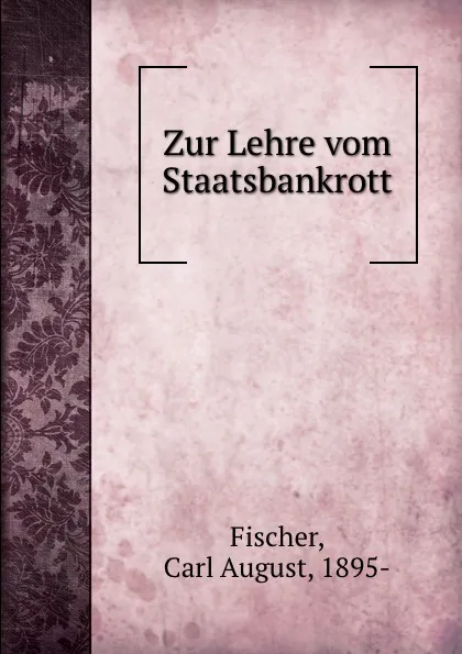 Обложка книги Zur Lehre vom Staatsbankrott, Carl August Fischer