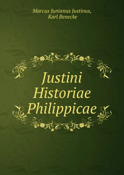 Обложка книги Justini Historiae Philippicae, Marcus Junianus Justinus