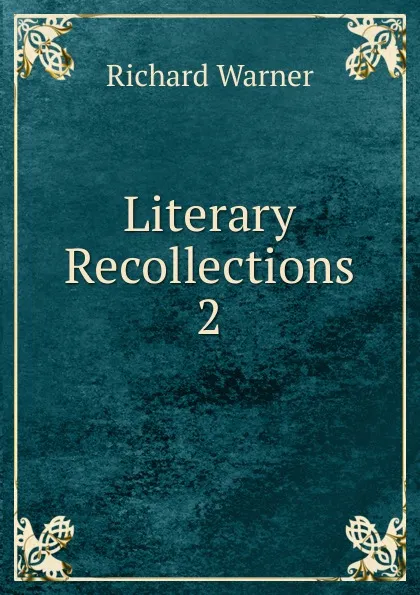 Обложка книги Literary Recollections. 2, Richard Warner