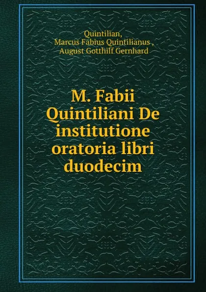 Обложка книги M. Fabii Quintiliani De institutione oratoria libri duodecim, Marcus Fabius Quintilianus