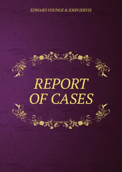 Обложка книги REPORT OF CASES, Edward Younge