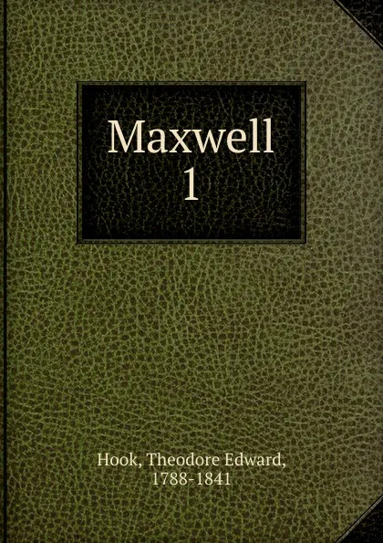 Обложка книги Maxwell. 1, Hook Theodore Edward