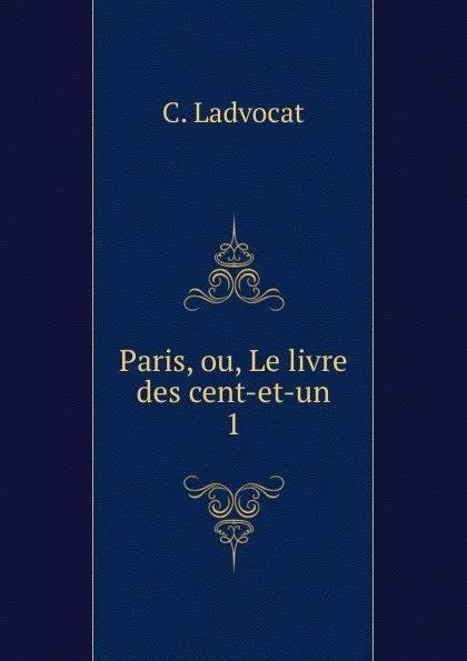 Обложка книги Paris, ou, Le livre des cent-et-un. 1, C. Ladvocat