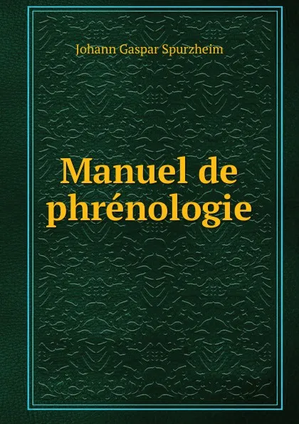 Обложка книги Manuel de phrenologie, Johann Gaspar Spurzheim