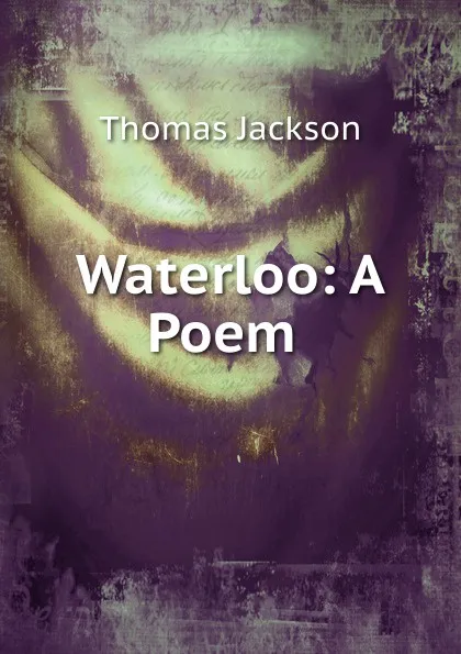 Обложка книги Waterloo: A Poem ., Thomas Jackson