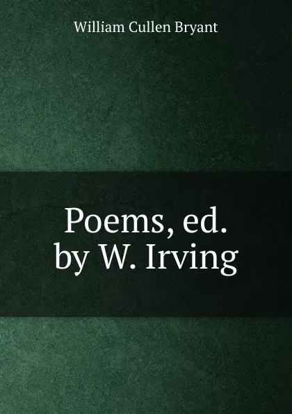 Обложка книги Poems, ed. by W. Irving, Bryant William Cullen