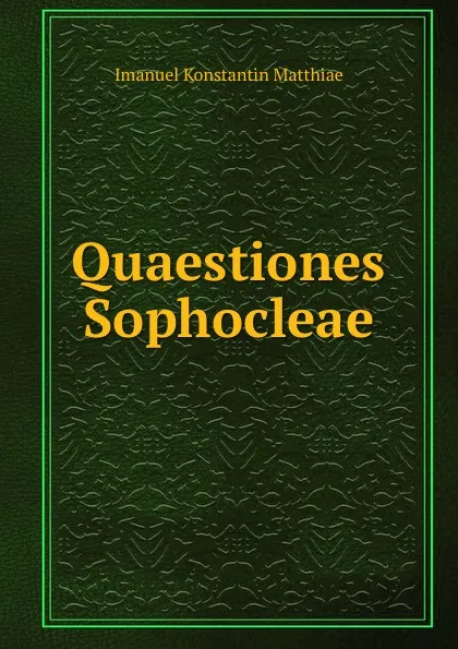 Обложка книги Quaestiones Sophocleae, Imanuel Konstantin Matthiae