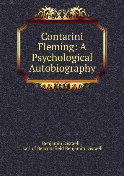 Обложка книги Contarini Fleming: A Psychological Autobiography, Disraeli Benjamin