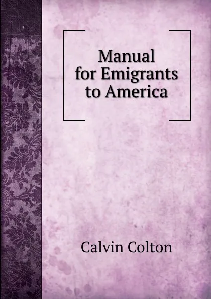 Обложка книги Manual for Emigrants to America, Calvin Colton