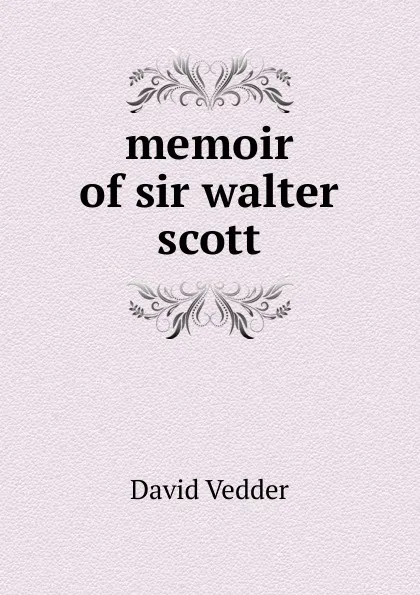 Обложка книги memoir of sir walter scott, David Vedder