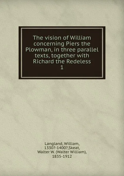 Обложка книги The vision of William concerning Piers the Plowman, in three parallel texts, together with Richard the Redeless. 1, William Langland