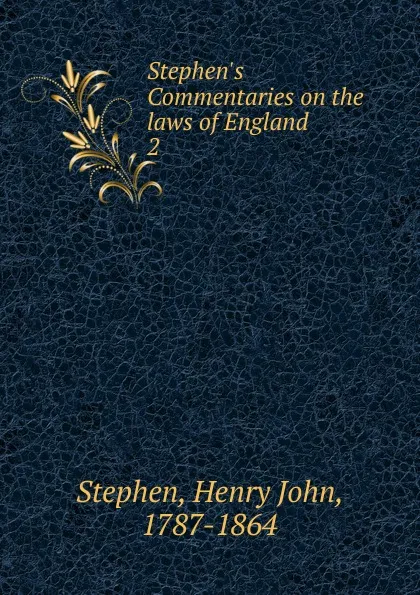 Обложка книги Stephen.s Commentaries on the laws of England. 2, Stephen Henry John