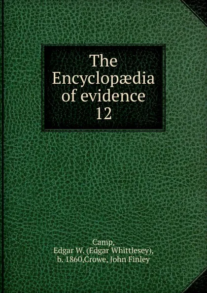 Обложка книги The Encyclopaedia of evidence. 12, Edgar Whittlesey Camp