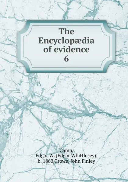 Обложка книги The Encyclopaedia of evidence. 6, Edgar Whittlesey Camp