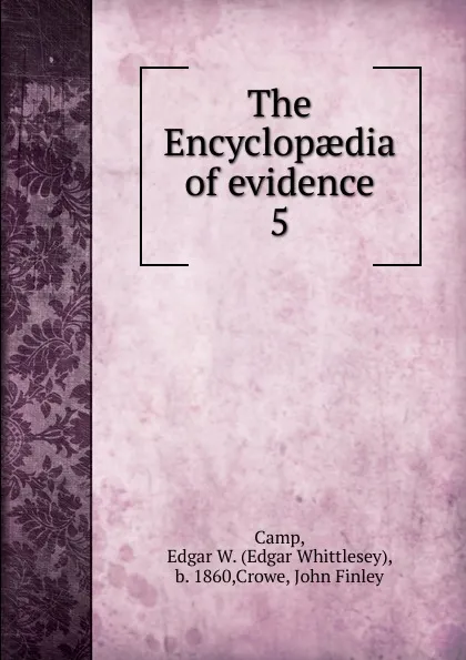 Обложка книги The Encyclopaedia of evidence. 5, Edgar Whittlesey Camp