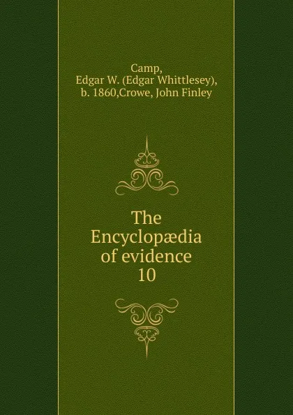 Обложка книги The Encyclopaedia of evidence. 10, Edgar Whittlesey Camp