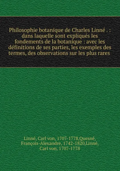 Обложка книги Philosophie botanique de Charles Linne . : dans laquelle sont expliques les fondements de la botanique : avec les definitions de ses parties, les exemples des termes, des observations sur les plus rares ., Carl von Linné