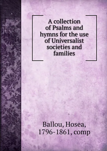 Обложка книги A collection of Psalms and hymns for the use of Universalist societies and families, Hosea Ballou