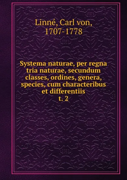 Обложка книги Systema naturae, per regna tria naturae, secundum classes, ordines, genera, species, cum characteribus et differentiis. t. 2, Carl von Linné