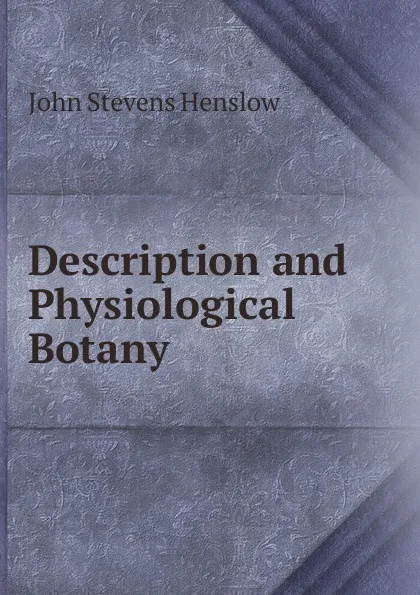 Обложка книги Description and Physiological Botany, John Stevens Henslow