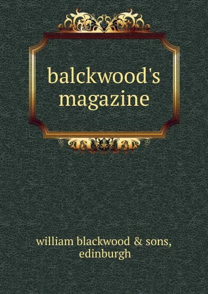 Обложка книги balckwood.s magazine, william blackwood