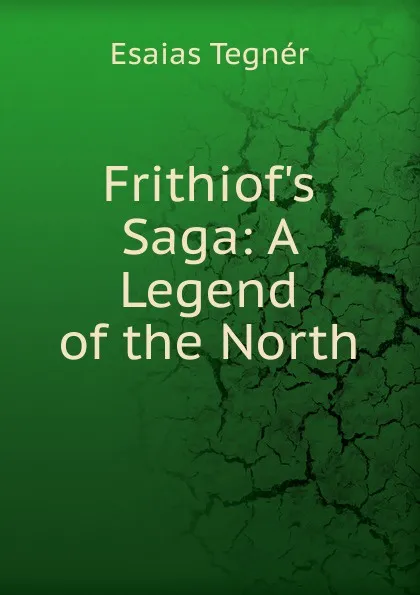 Обложка книги Frithiof.s Saga: A Legend of the North, Esaias Tegnér