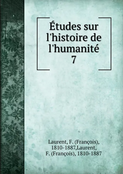 Обложка книги Etudes sur l.histoire de l.humanite. 7, François Laurent