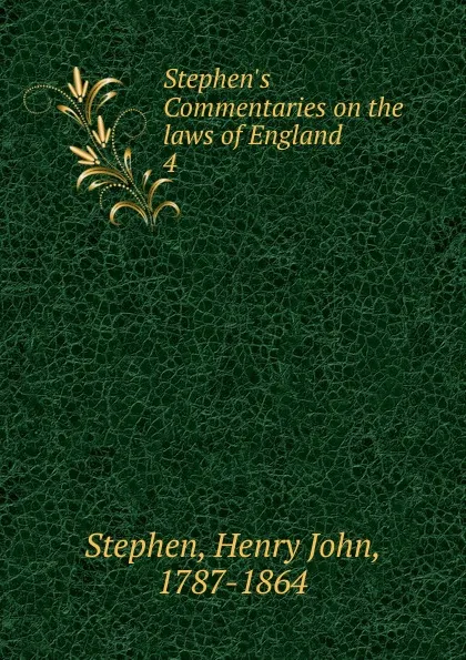 Обложка книги Stephen.s Commentaries on the laws of England. 4, Stephen Henry John