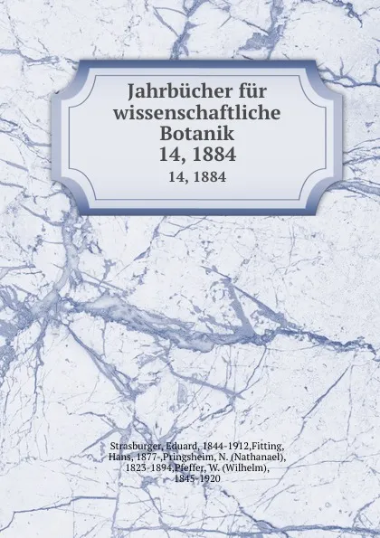 Обложка книги Jahrbucher fur wissenschaftliche Botanik. 14, 1884, Eduard Strasburger