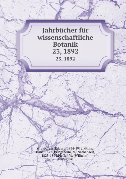 Обложка книги Jahrbucher fur wissenschaftliche Botanik. 23, 1892, Eduard Strasburger