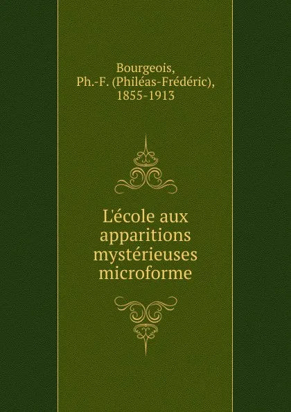 Обложка книги L.ecole aux apparitions mysterieuses microforme, Philéas-Frédéric Bourgeois