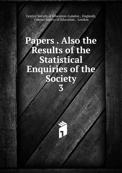 Обложка книги Papers . Also the Results of the Statistical Enquiries of the Society. 3, London