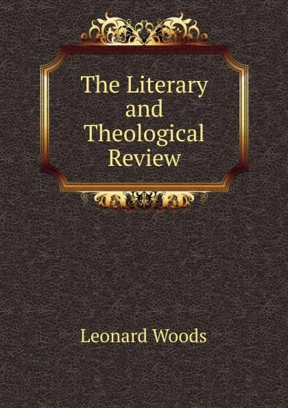 Обложка книги The Literary and Theological Review, Leonard Woods