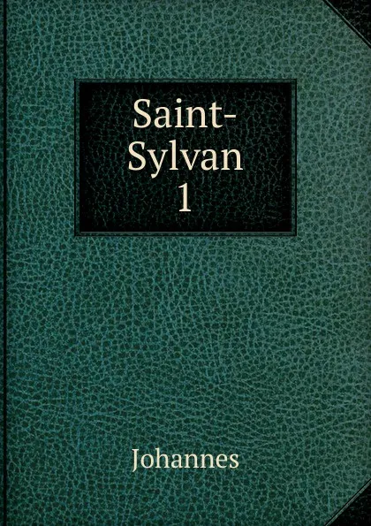 Обложка книги Saint-Sylvan. 1, Johannes