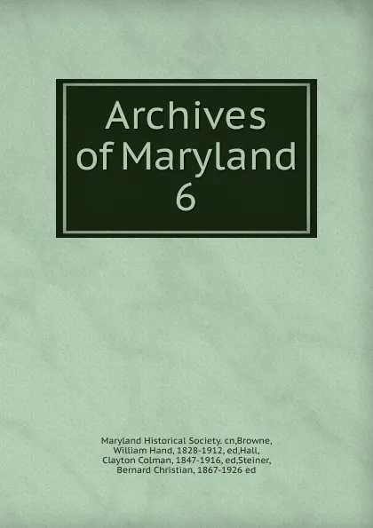 Обложка книги Archives of Maryland. 6, William Hand Browne