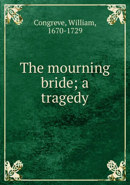 Обложка книги The mourning bride; a tragedy, William Congreve