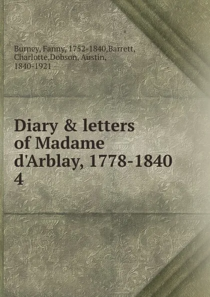 Обложка книги Diary . letters of Madame d.Arblay, 1778-1840. 4, Fanny Burney