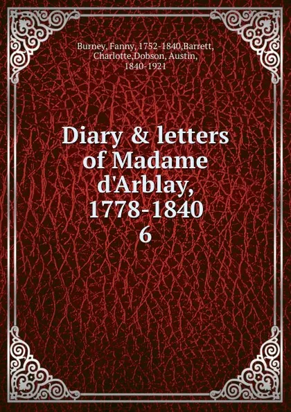 Обложка книги Diary . letters of Madame d.Arblay, 1778-1840. 6, Fanny Burney