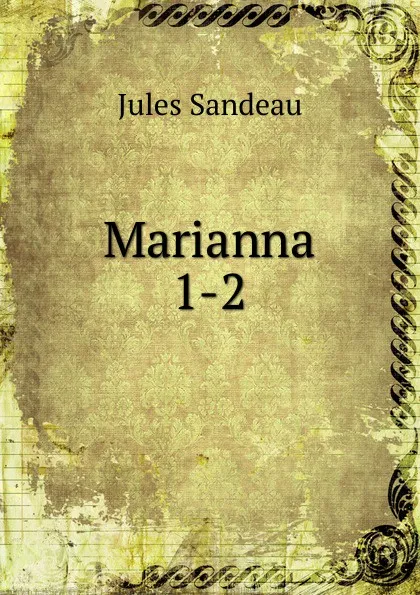 Обложка книги Marianna. 1-2, Jules Sandeau