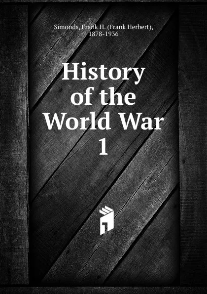 Обложка книги History of the World War. 1, Frank Herbert Simonds