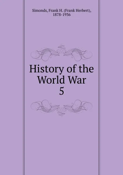 Обложка книги History of the World War. 5, Frank Herbert Simonds