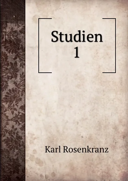 Обложка книги Studien. 1, Karl Rosenkranz