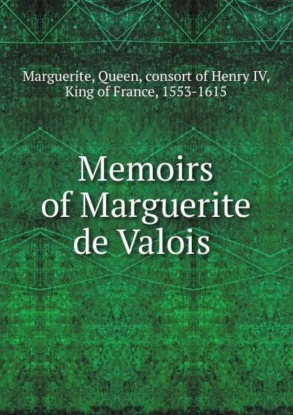 Обложка книги Memoirs of Marguerite de Valois, Queen Marguerite