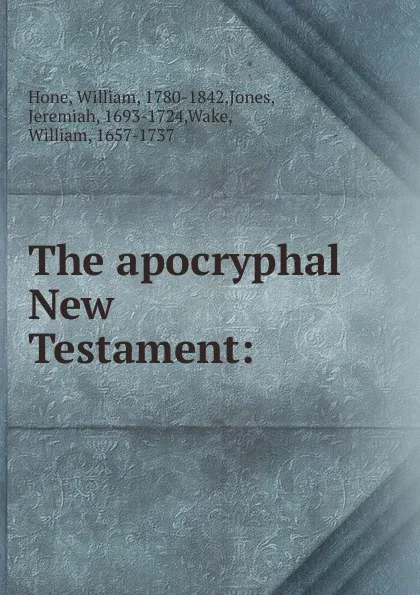 Обложка книги The apocryphal New Testament:, William Hone